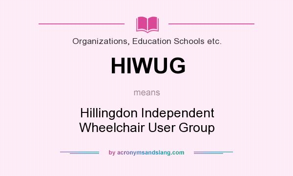 What does HIWUG mean? It stands for Hillingdon Independent Wheelchair User Group