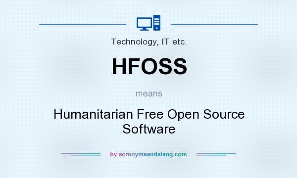 What does HFOSS mean? It stands for Humanitarian Free Open Source Software