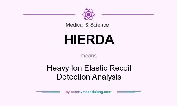 What does HIERDA mean? It stands for Heavy Ion Elastic Recoil Detection Analysis