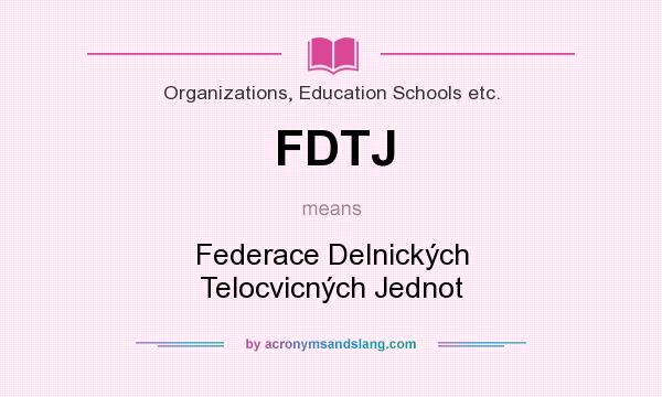 What does FDTJ mean? It stands for Federace Delnických Telocvicných Jednot
