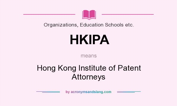 What does HKIPA mean? It stands for Hong Kong Institute of Patent Attorneys