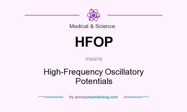 What does HFOP mean? It stands for High-Frequency Oscillatory Potentials