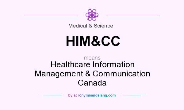 What does HIM&CC mean? It stands for Healthcare Information Management & Communication Canada