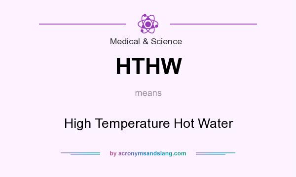 What does HTHW mean? It stands for High Temperature Hot Water