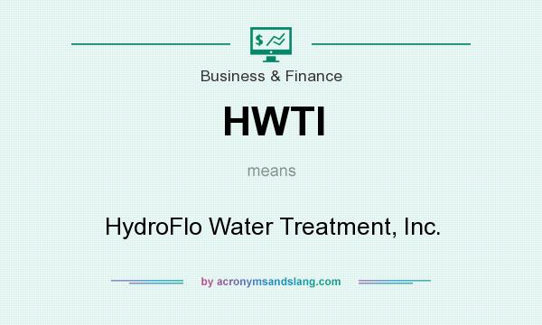 What does HWTI mean? It stands for HydroFlo Water Treatment, Inc.