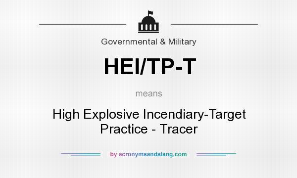 What does HEI/TP-T mean? It stands for High Explosive Incendiary-Target Practice - Tracer