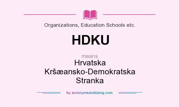 What does HDKU mean? It stands for Hrvatska Kršæansko-Demokratska Stranka