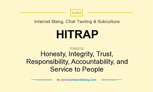 What does HITRAP mean? It stands for Honesty, Integrity, Trust, Responsibility, Accountability, and Service to People