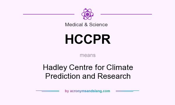 What does HCCPR mean? It stands for Hadley Centre for Climate Prediction and Research