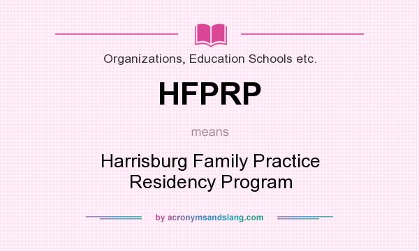 What does HFPRP mean? It stands for Harrisburg Family Practice Residency Program