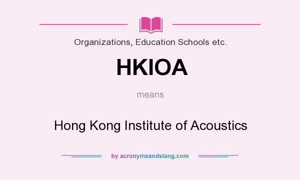 What does HKIOA mean? It stands for Hong Kong Institute of Acoustics
