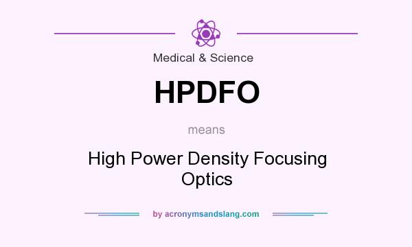 What does HPDFO mean? It stands for High Power Density Focusing Optics