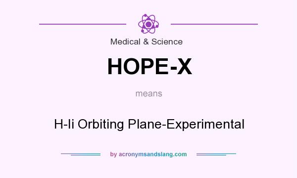 What does HOPE-X mean? It stands for H-Ii Orbiting Plane-Experimental