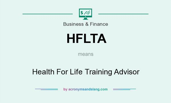 What does HFLTA mean? It stands for Health For Life Training Advisor