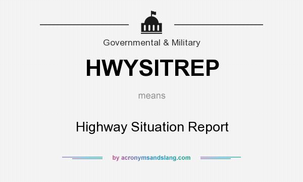 What does HWYSITREP mean? It stands for Highway Situation Report