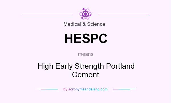 What does HESPC mean? It stands for High Early Strength Portland Cement