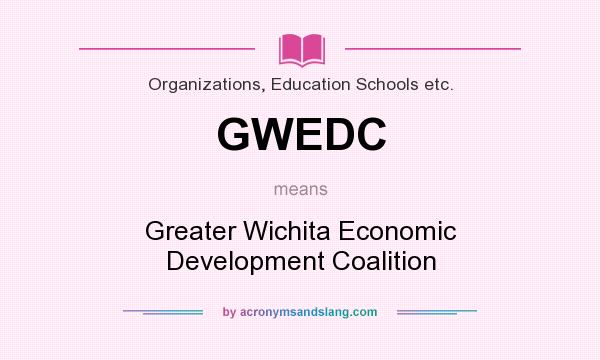 What does GWEDC mean? It stands for Greater Wichita Economic Development Coalition