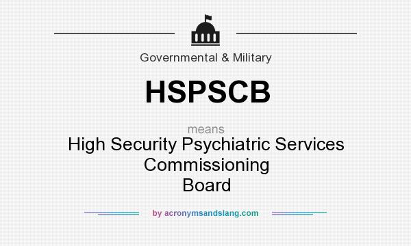 What does HSPSCB mean? It stands for High Security Psychiatric Services Commissioning Board
