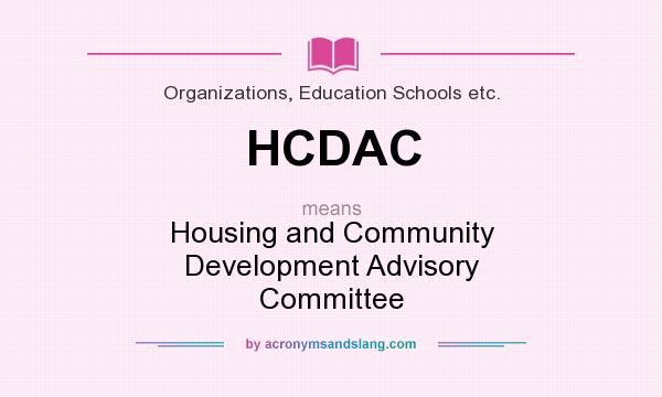 What does HCDAC mean? It stands for Housing and Community Development Advisory Committee