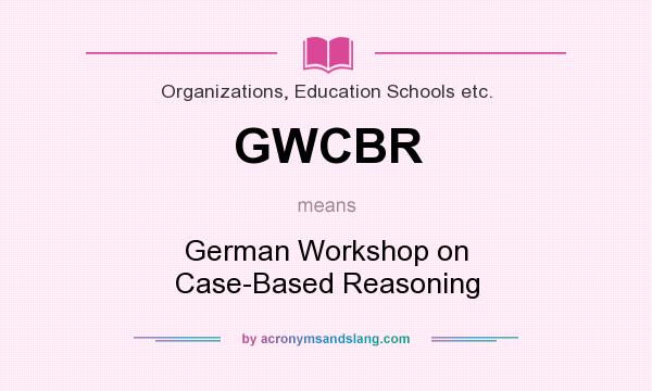 What does GWCBR mean? It stands for German Workshop on Case-Based Reasoning