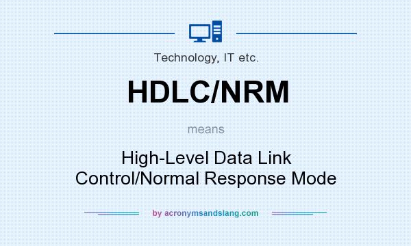 What does HDLC/NRM mean? It stands for High-Level Data Link Control/Normal Response Mode