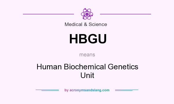 What does HBGU mean? It stands for Human Biochemical Genetics Unit