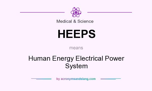 What does HEEPS mean? It stands for Human Energy Electrical Power System