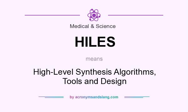 What does HILES mean? It stands for High-Level Synthesis Algorithms, Tools and Design