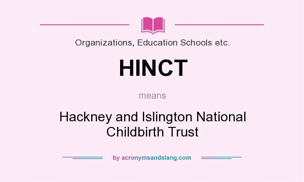 What does HINCT mean? It stands for Hackney and Islington National Childbirth Trust