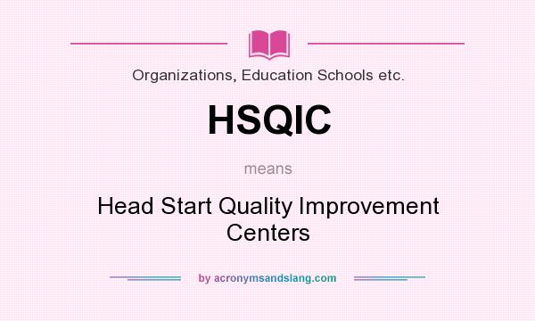 What does HSQIC mean? It stands for Head Start Quality Improvement Centers