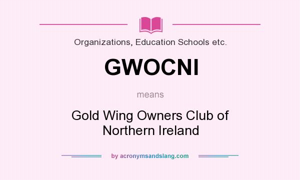 What does GWOCNI mean? It stands for Gold Wing Owners Club of Northern Ireland