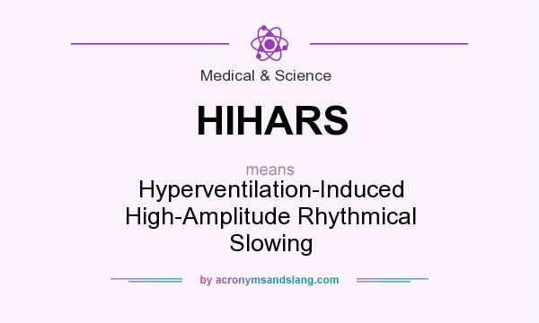What does HIHARS mean? It stands for Hyperventilation-Induced High-Amplitude Rhythmical Slowing