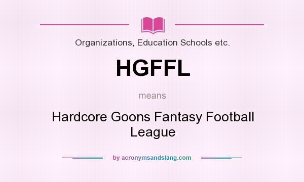 What does HGFFL mean? It stands for Hardcore Goons Fantasy Football League