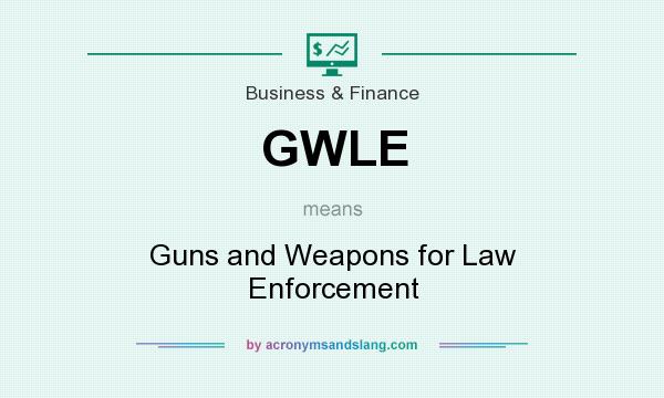 What does GWLE mean? It stands for Guns and Weapons for Law Enforcement