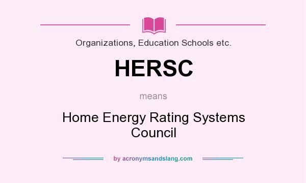 What does HERSC mean? It stands for Home Energy Rating Systems Council