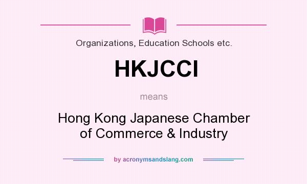 What does HKJCCI mean? It stands for Hong Kong Japanese Chamber of Commerce & Industry