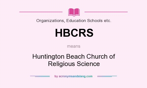 What does HBCRS mean? It stands for Huntington Beach Church of Religious Science