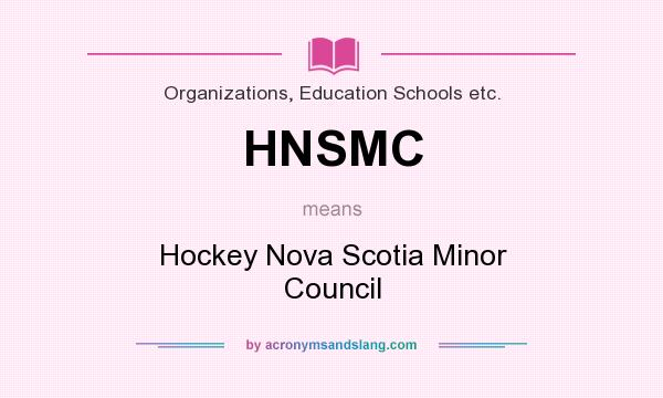 What does HNSMC mean? It stands for Hockey Nova Scotia Minor Council