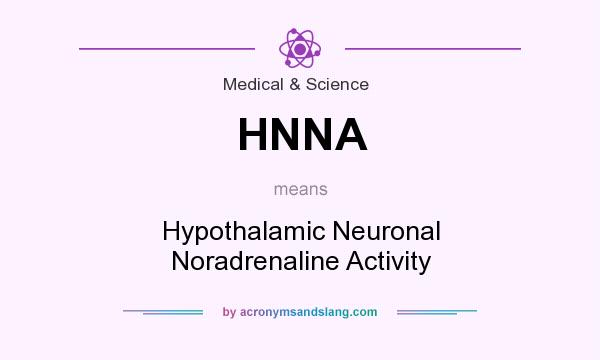 What does HNNA mean? It stands for Hypothalamic Neuronal Noradrenaline Activity