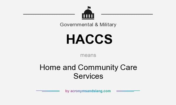 What does HACCS mean? It stands for Home and Community Care Services