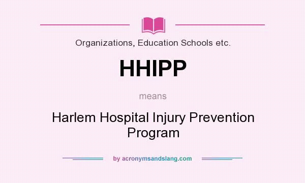What does HHIPP mean? It stands for Harlem Hospital Injury Prevention Program
