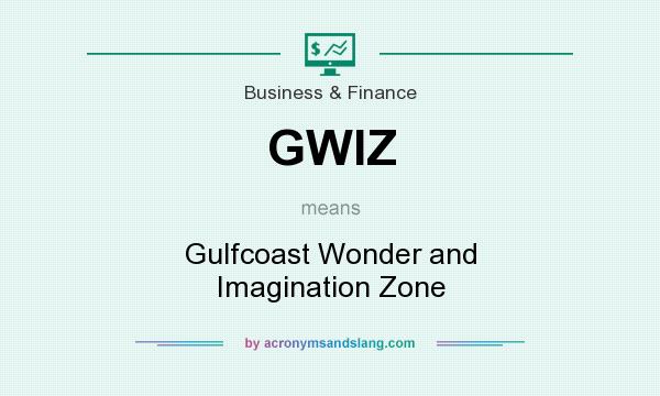 What does GWIZ mean? It stands for Gulfcoast Wonder and Imagination Zone