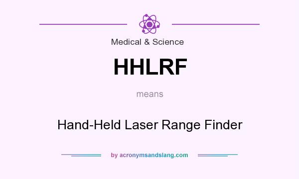 What does HHLRF mean? It stands for Hand-Held Laser Range Finder
