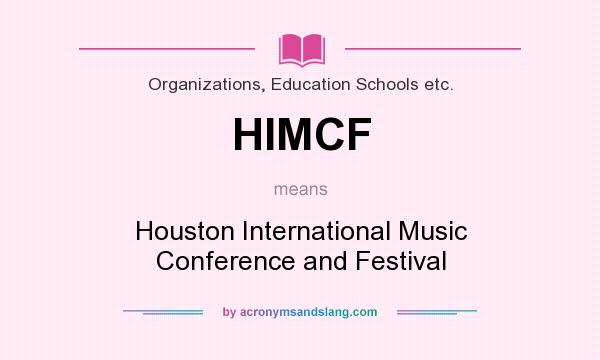 What does HIMCF mean? It stands for Houston International Music Conference and Festival