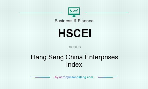 What does HSCEI mean? It stands for Hang Seng China Enterprises Index