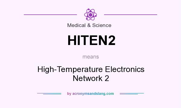 What does HITEN2 mean? It stands for High-Temperature Electronics Network 2