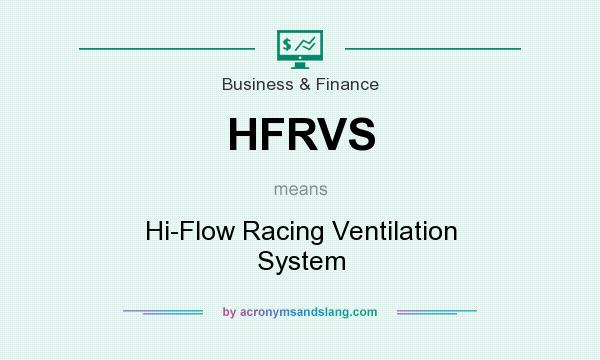 What does HFRVS mean? It stands for Hi-Flow Racing Ventilation System