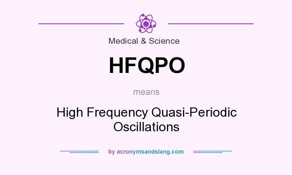 What does HFQPO mean? It stands for High Frequency Quasi-Periodic Oscillations