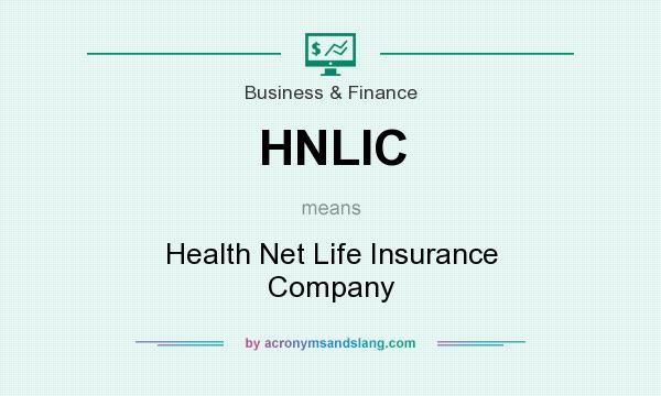 What does HNLIC mean? It stands for Health Net Life Insurance Company