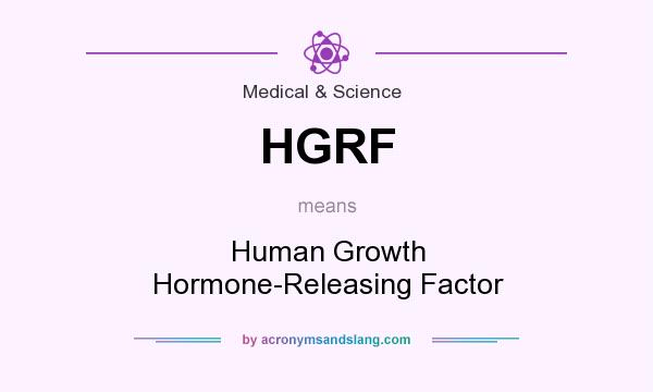 What does HGRF mean? It stands for Human Growth Hormone-Releasing Factor